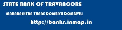 STATE BANK OF TRAVANCORE  MAHARASHTRA THANE DOMBIVLI DOMBIVILI  banks information 